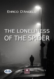 бесплатно читать книгу THE LONELINESS OF THE SPIDER автора Enrico D'Angelo