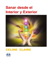 бесплатно читать книгу Sanar Desde El Interior Y Exterior автора Celine Claire