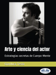 бесплатно читать книгу Arte Y Ciencia Del Actor автора Gianluca Testa