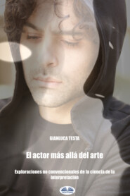 бесплатно читать книгу El Actor Más Allá Del Arte автора Gianluca Testa