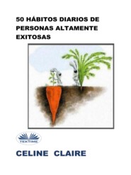 бесплатно читать книгу 50 Hábitos Diarios De Personas Altamente Exitosas автора Celine Claire