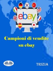бесплатно читать книгу Campioni Di Vendite Su Ebay автора  Trizia