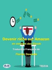 бесплатно читать книгу Devenir Riche Sur Amazon En Vendant Des Ebook автора  Trizia