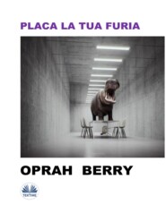 бесплатно читать книгу Placa La Tua Furia автора Oprah Berry