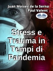 бесплатно читать книгу Stress E Trauma In Tempi Di Pandemia автора Juan Moisés De La Serna