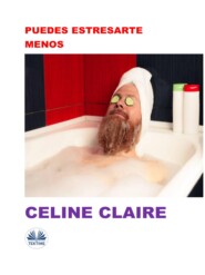 бесплатно читать книгу Puedes Estresarte Menos автора Celine Claire
