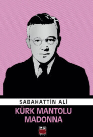 бесплатно читать книгу Kürk Mantolu Madonna автора Сабахаттин Али