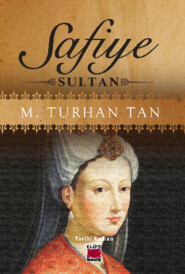 бесплатно читать книгу Safiye Sultan автора M. Turhan Tan