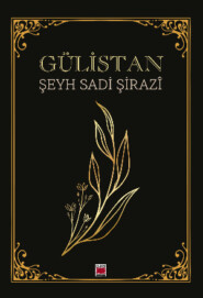 бесплатно читать книгу Gülistan автора Şeyh Sadi Şirazi