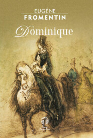 бесплатно читать книгу Dominique автора Eugène Fromentin