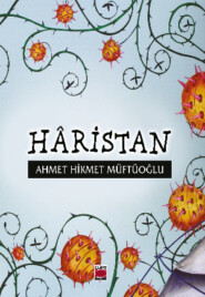 бесплатно читать книгу Hâristan автора Ahmet Hikmet Müftüoğlu