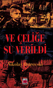 бесплатно читать книгу Ve Çeliğe Su Verildi автора Николай Островский