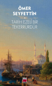 бесплатно читать книгу Tarih Ezelî Bir Tekerrürdür автора Омер Сейфеддин