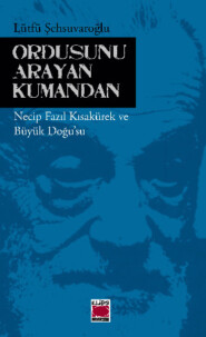 бесплатно читать книгу Ordusunu Arayan Kumandan автора Lütfü Şehsuvaroğlu
