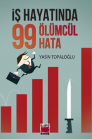 бесплатно читать книгу İş Hayatında 99 Ölümcül Hata автора Yasin Topaloğlu