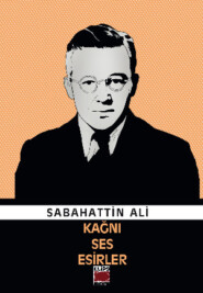 бесплатно читать книгу Kağnı, Ses, Esirler автора Сабахаттин Али
