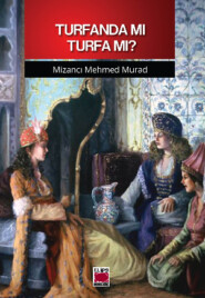 бесплатно читать книгу Turfanda mı Turfa mı? автора Mizancı Mehmed Murad