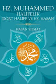 бесплатно читать книгу Hz. Muhammed, Halifelik, Dört Halife ve Hz. Hasan автора Hasan Yılmaz