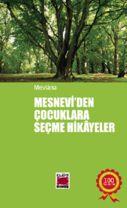 бесплатно читать книгу Mesnevi`den Çocuklara Seçme Hikâyeler автора Mevlânâ Celâleddîn-i Rûmî