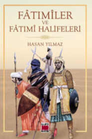 бесплатно читать книгу Fâtımîler ve Fâtımî Halifeleri автора Hasan Yılmaz