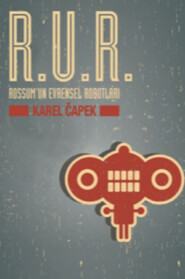 бесплатно читать книгу R.U.R. Rossum’un Evrensel Robotları автора Karel Čapek