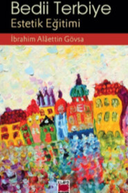 бесплатно читать книгу Bedii Terbiye - Estetik Eğitimi автора İbrahim Alâettin Gövsa