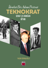 бесплатно читать книгу İdealist Bir Adam Portresi Teknokrat Sedat Çelikdoğan автора Yasin Topaloğlu