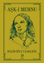 бесплатно читать книгу Aşk-ı Memnu автора Халит Зия Ушаклыгиль