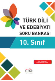бесплатно читать книгу 10. Sınıf Türk Dili ve Edebiyatı Soru Bankası автора  Неизвестный автор