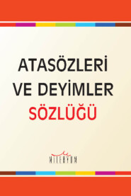 бесплатно читать книгу Atasözleri ve Deyimler Sözlüğü автора Fatih Yaşar