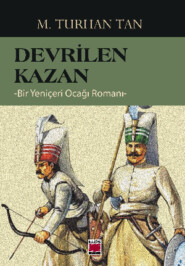 бесплатно читать книгу Devrilen Kazan -Bir Yeniçeri Ocağı Romanı- автора M. Turhan Tan