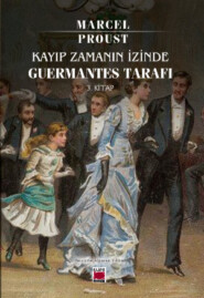 бесплатно читать книгу Kayıp Zamanın İzinde Guermantes Tarafı 3. Kitap автора Марсель Пруст