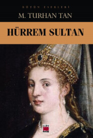 бесплатно читать книгу Hürrem Sultan автора M. Turhan Tan