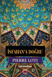 бесплатно читать книгу İsfahan'a Doğru автора Пьер Лоти