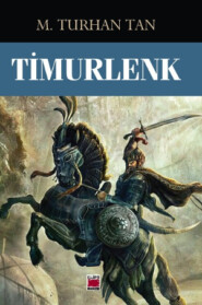 бесплатно читать книгу Timurlenk автора M. Turhan Tan