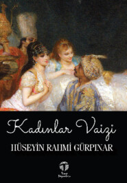 бесплатно читать книгу Kadınlar Vaizi автора Hüseyin Rahmi Gürpınar