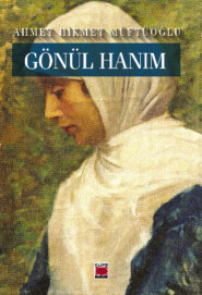 бесплатно читать книгу Gönül Hanım автора Ahmet Hikmet Müftüoğlu