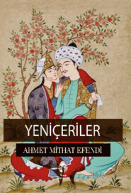 бесплатно читать книгу Yeniçeriler автора Ахмет Мидхат