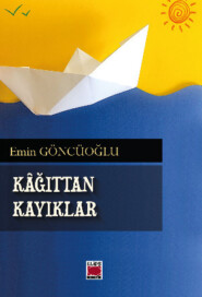 бесплатно читать книгу Kâğıttan Kayıklar автора Emin Göncüoğlu