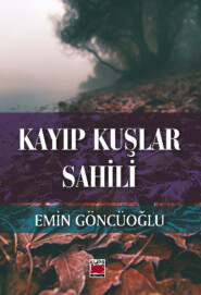 бесплатно читать книгу Kayıp Kuşlar Sahili автора Emin Göncüoğlu