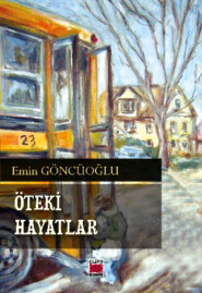 бесплатно читать книгу Öteki Hayatlar автора Emin Göncüoğlu