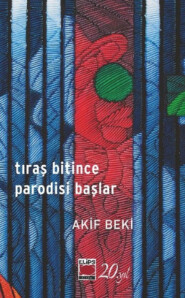 бесплатно читать книгу Tıraş Bitince Parodisi Başlar автора Akif Beki