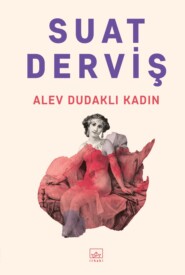 бесплатно читать книгу Alev dudaklı kadın автора Derviş Suat