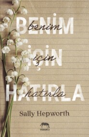 бесплатно читать книгу Benim için hatırla автора Sally Hepworth