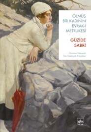 бесплатно читать книгу Ölmüş bir kadının evrak-ı metrukesi автора Güzide Sabri