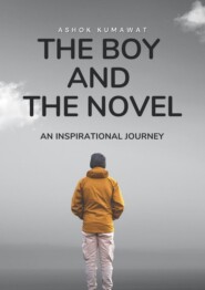 бесплатно читать книгу The boy and the novel. An inspirational journey автора Ashok Kumawat