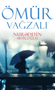 бесплатно читать книгу Ömür vağzalı автора Nurəddin Ədiloğlu