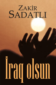 бесплатно читать книгу İRAQ OLSUN автора Zakir Sadatlı