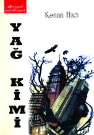 бесплатно читать книгу Yağ kimi автора Kənan Hacı