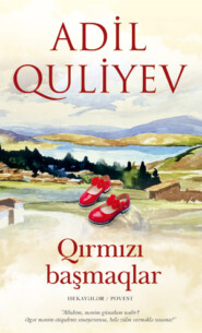 бесплатно читать книгу Qırmızı başmaqlar  автора Quliyev Adil